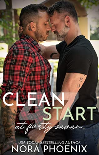 Book cover with two men touching foreheads and the title Clean Start ant Forty-Seven by USA Today Bestselling Author Nora Phoenix